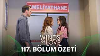 Rüzgarlı Tepe 117. Bölüm Özeti | Winds of Love Episode 117 Recap (Eng Sub)