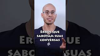 Evite esse Erros nas suas Conversas #comunicação #comunicacao