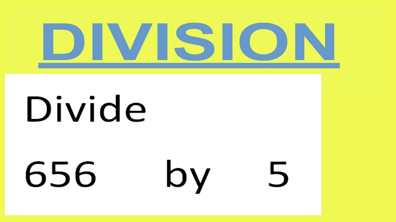 Divide 656 By 5 Youtube