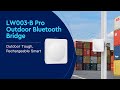 LW003-B Pro Outdoor Bluetooth Bridge - Outdoor Tough, Rechargeable Smart