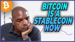 BITCOIN IS A STABLECOIN NOW?