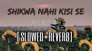 Shikwa Nahin Kisi Se (slowed+reverb) | Naseeb | Govinda | Mamta Kulkarni