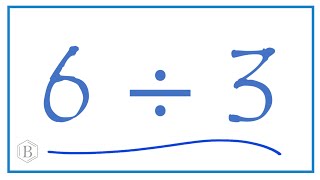 6 divided by 3 (6 ÷ 3)