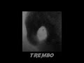 TREM TREMBO–(slowed)