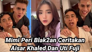 DETIK2 MIMI PERI KECEPLOSAN AISAR KHALED CERITA TENTANG FUJI