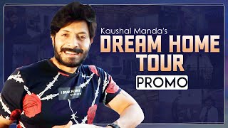 Kaushal Manda's Dream Home Tour Promo | Kaushal Manda | New Home | #HomeTourVlog