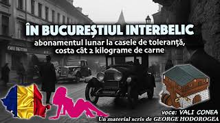 În Bucureștiul interbelic abonamentul lunar la casele de toleranță, costa cât 2 kilograme de carne