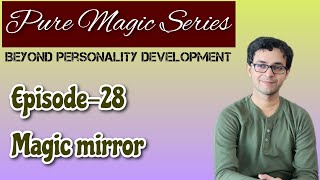 Episode-28: అద్దం లోని మనిషి - PURE MAGIC SERIES-Dr Sameer Nandan