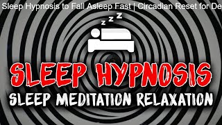 Sleep Hypnosis to Fall Asleep Fast | Circadian Reset for Deep Sleep (Sleep Meditation Relaxation)