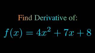 Find Derivative of 4x^2 + 7x + 8
