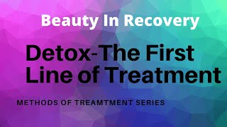 DETOX: Treatment Methods in Recovery