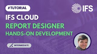 Hands-on Report Development using IFS Report Designer in IFS Cloud (TECH 19)