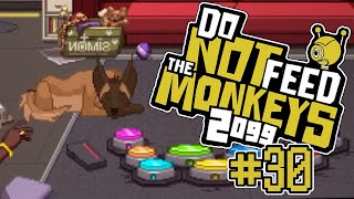 Do Not Feed The Monkeys 2099 Part 30 It's DLC Time!