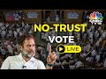 Rahul Gandhi LIVE In Parliament | Rahul Gandhi Address On Non-Trust Motion | Rahul Gandhi Vs PM Modi