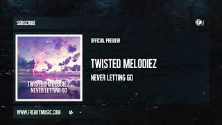 Twisted Melodiez - Never Letting Go [FUSION424]
