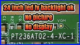 24 inch led tv backlight ok but no picture || no display || no graphics.