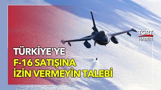 ABD'de Kongre Üyelerinden "Türkiye'ye F-16 Satışına İzin Vermeyin' Mektubu