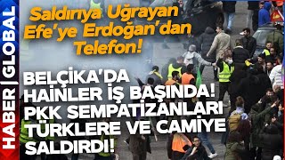 Belçika'da Hain Terör Örgütü PKK Önce Camiye Saldırdı Sonra Türklere Saldırdı! Erdoğan'dan Telefon!