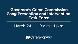 Governor's Crime Commission Gang Prevention and Intervention Task Force