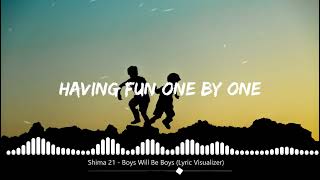 Shima 21 - Boys Will Be Boys (Lyric Visualizer)