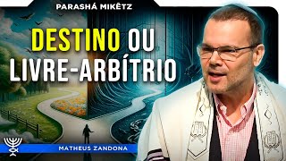 Destino ou Livre-Arbítrio - Parashá Mikêts - 5785/2024 - Prof. Matheus Zandona