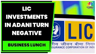 LIC Investments In Adani Turn Negative, Value Of LIC Holding In Adani Erode By Another ₹500 Crore