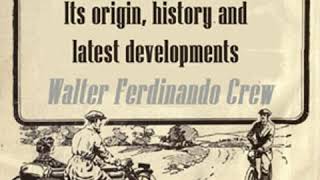 The Cycle Industry, its origin, history and latest developments by Walter Ferdinando GREW