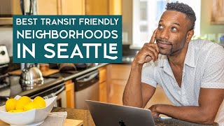 What Are The Best Transit Friendly Neighborhoods in Seattle