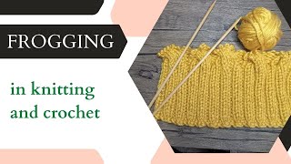 What is frogging in knitting and crochet | It is OK to frog your project if you are not happy.