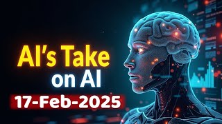 AI on AI News 17-Feb-2025