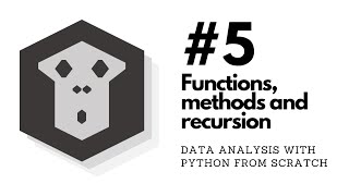 Functions, recursion and methods | Analytics in Python from scratch | 05