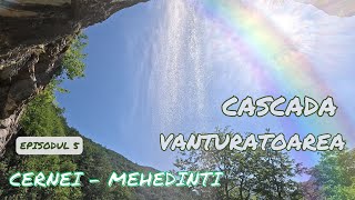 Cascada Vanturatoarea - cea mai spectaculoasa cascada din Romania | Muntii Cernei - Mehedinti | ep.5