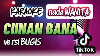 KARAOKE | CIINAN BANA | versi BUGIS | NADA WANITA