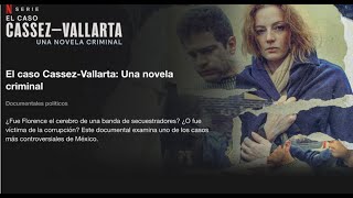 “El caso Cassez Vallarta, una novela criminal” de Netflix