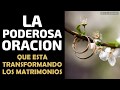 La poderosa oración que está transformando los matrimonios