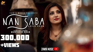 Nan Saba | Laila Khan | Pashto New Song 2023 | Official Video