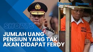 Jika Irjen Ferdy Sambo Dihukum Mati, Segini Uang Pensiun \u0026 Gaji yang Tak Lagi Didapat Sang Jenderal