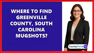 Where To Find Greenville County, South Carolina Mugshots?