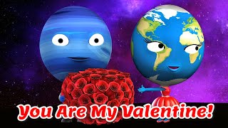 ❤️ You Are My Valentine 💝 Valentine's Day Song 💖Singigng Planets 💕 Solar System 💕 Planets Song 💘