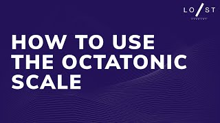 How to use the Octatonic Scale