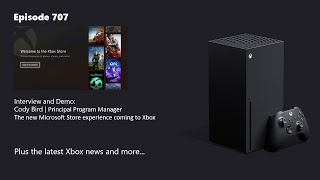707:  The new Microsoft Store experience coming to Xbox