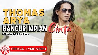 Thomas Arya - Hancur Impian Cinta [Official Lyric Video HD]