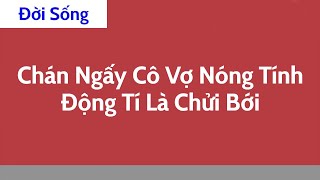 Cửa Sổ Tình Yêu: Chán Ngấy Cô Vợ Nóng Tính Động Tí Là Chửi Bới | Tư Vấn Hôn Nhân Gia Đình