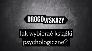 Jak wybierać książki psychologiczne? | Drogowskazy