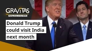 Gravitas: Reports, Donald Trump could visit India next month