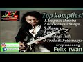 KOMPILASI TERBAIK Cover FELIX IRWAN ( ORIGINAL SONG )