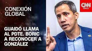 Guaidó conmina al Presidente Boric a reconocer como mandatario a Edmundo González