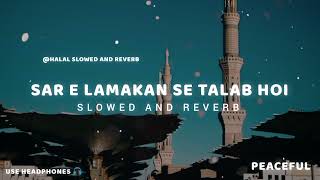 Sar E Lamakan Se Talab Hoi Slowed And Reverb - Ahmed Raza Qadri Slowed And Reverb - Use Headphones 🎧