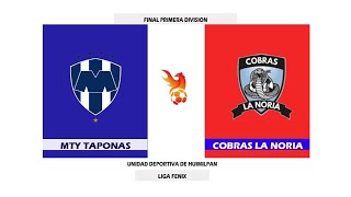 Final liga fenix | Monterrey taponas vs Cobras la noria  | Unidad deportiva de huimilpan  | Primera