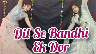 Dil Se Bandhi Ek Dor | Wedding Dance | Ye Rishta Kya Kehlata Hai | Dance Cover By Sweety & Khushi😘